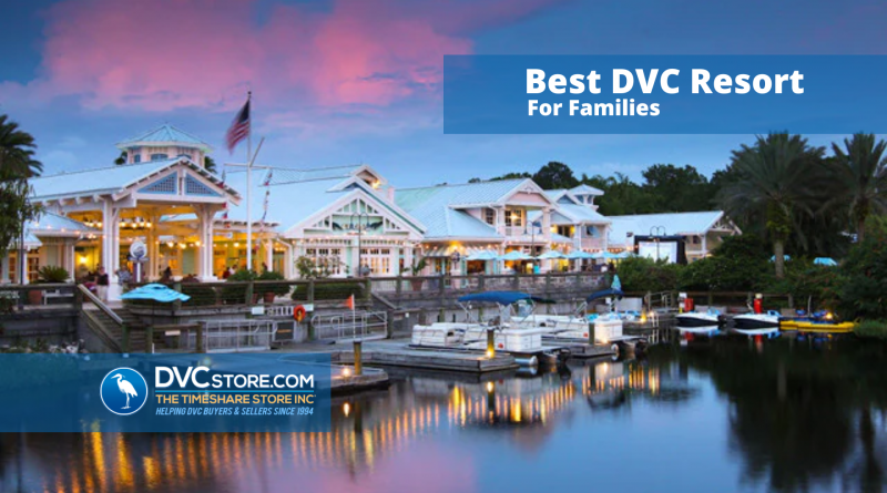 Best DVC Resorts For Families