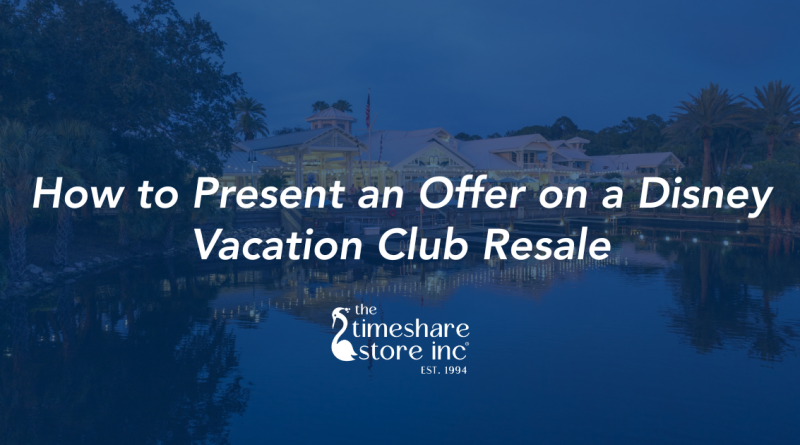 How to Present an Offer on a Disney Vacation Club Resale
