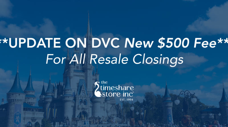 Disney Vacation Club adding a new $500 fee to resale packages.